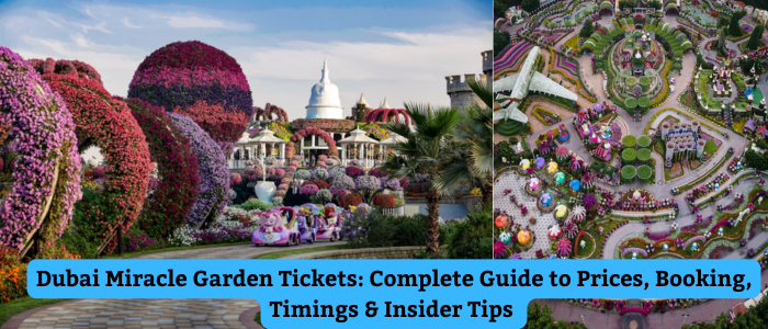 Dubai Miracle Garden Tickets: Complete Guide to Prices, Booking, Timings & Insider Tips